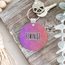 Load image into Gallery viewer, I&#39;m a Feminist Because I&#39;m Not an Idiot Keychain