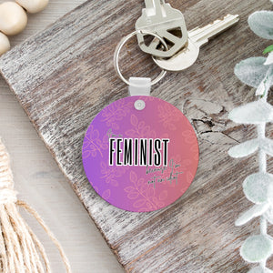 I'm a Feminist Because I'm Not an Idiot Keychain