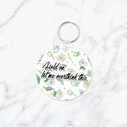 Hold On Let Me Overthink This Keychain