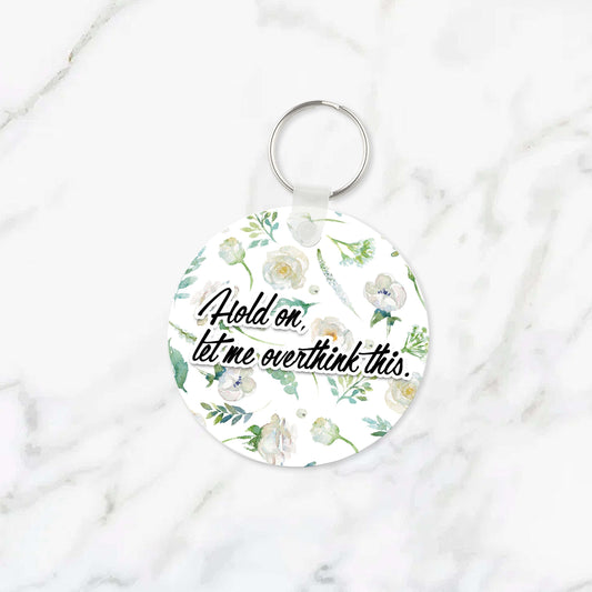 Hold On Let Me Overthink This Keychain