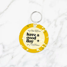 Load image into Gallery viewer, My Boss Said Have a Nice Day Keychain