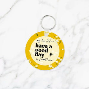 My Boss Said Have a Nice Day Keychain