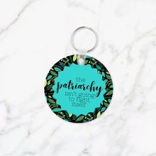 Load image into Gallery viewer, The Patriarchy Isn&#39;t Going to Fight Itself Keychain