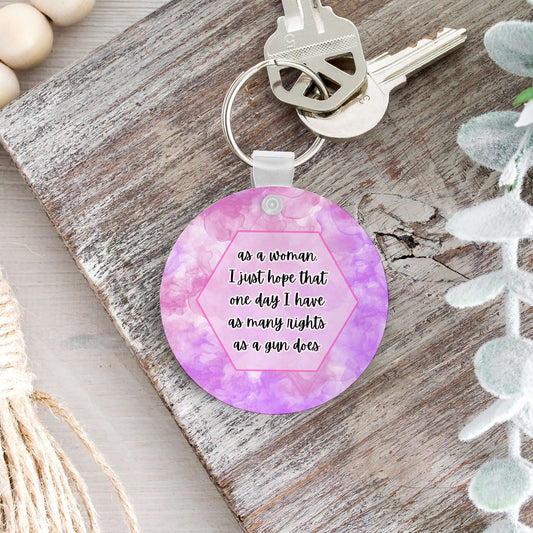 As a Woman I Just Hope That One Day... Keychain