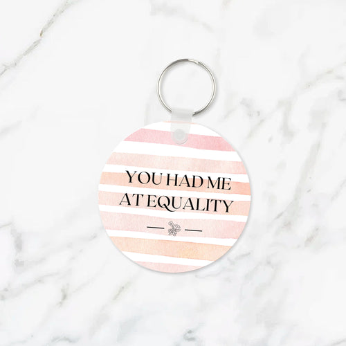 You Had Me at Equality Keychain