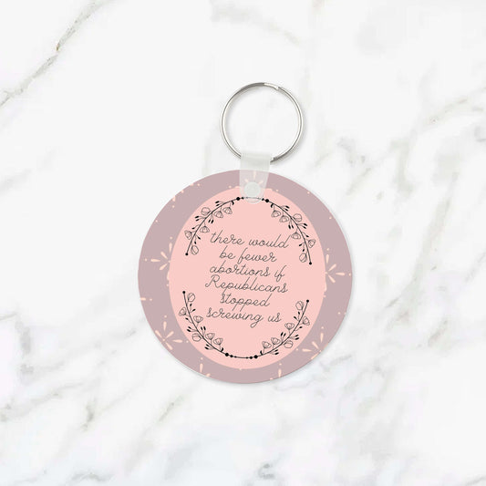 There Would Be Fewer Abortions Keychain