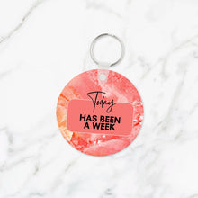 Load image into Gallery viewer, Today Has Been a Week Keychain