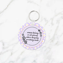 Load image into Gallery viewer, Women Belong In All Places Where Decisions Are Being Made Keychain