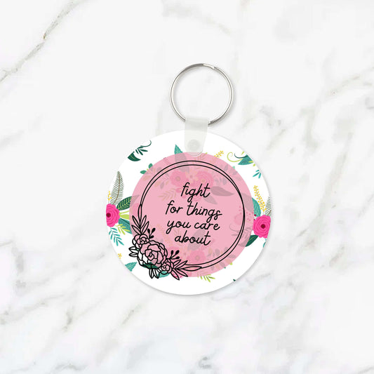 Fight For Things You Care About Keychain