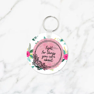 Fight For Things You Care About Keychain