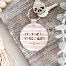 Load image into Gallery viewer, You Had Me at Equality Keychain