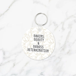 Brains Beauty & Badass Determination Keychain