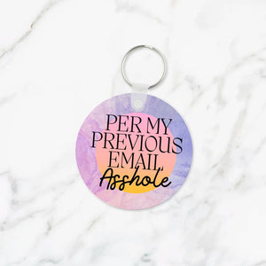 Per My Previous Email Asshole Keychain