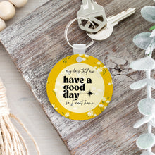 Load image into Gallery viewer, My Boss Said Have a Nice Day Keychain