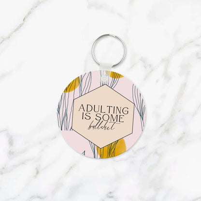 Adulting is Bullshit Keychain