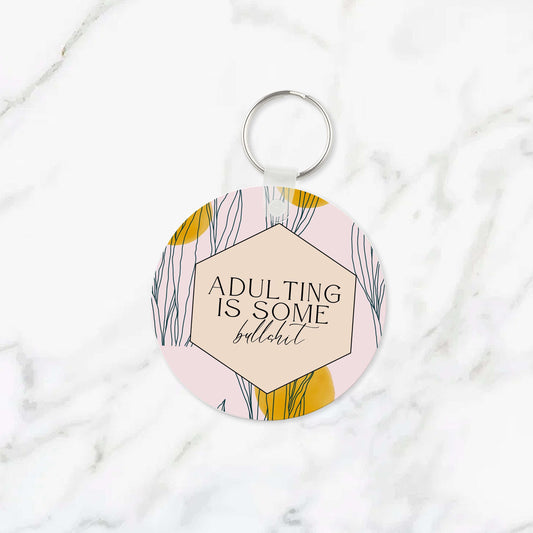 Adulting is Bullshit Keychain