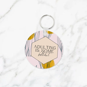 Adulting is Bullshit Keychain