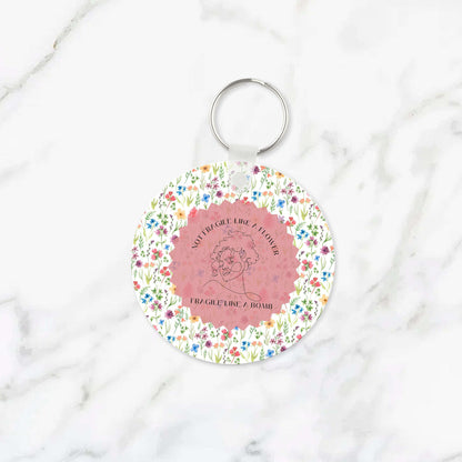 Not Fragile Like a Flower Keychain