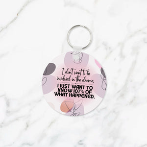 I Don't Want to Be Involved in the Drama Keychain