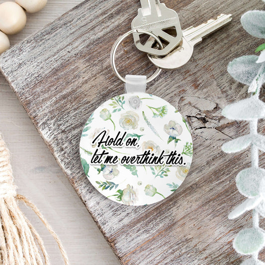 Hold On Let Me Overthink This Keychain