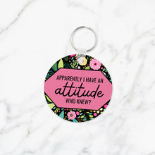 Load image into Gallery viewer, Apparently I Have an Attitude Keychain