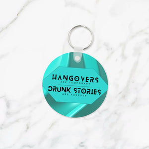 Hangovers Are Temporary Keychain