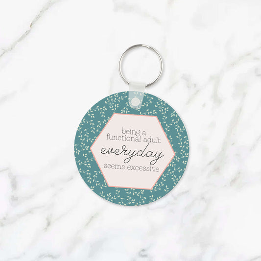 Being a Functional Adult Everyday Seems Excessive Keychain
