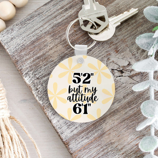 5'2" But My Attitude 6'1" Keychain