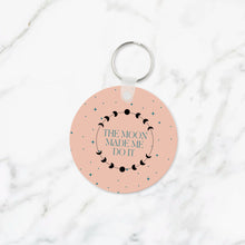 Load image into Gallery viewer, The Moon Made Me Do It Keychain