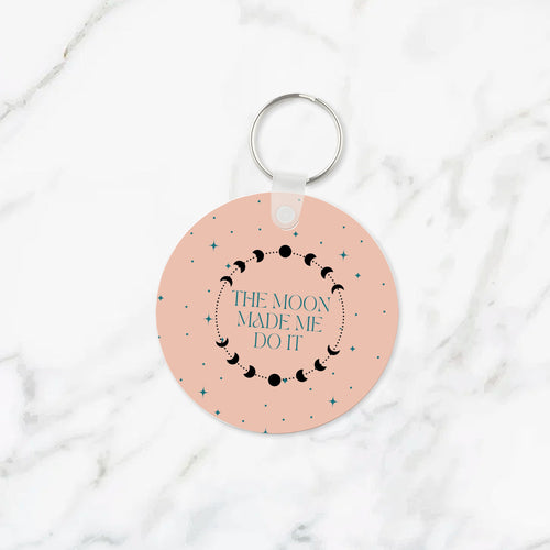 The Moon Made Me Do It Keychain