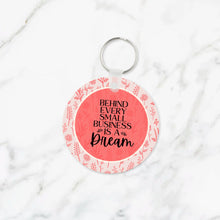 Load image into Gallery viewer, Behind Every Small Business is a Dream Keychain