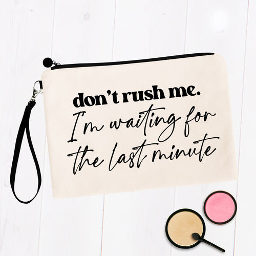 Don't Rush Me Bag