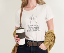 Load image into Gallery viewer, I Just Want to Drink Coffee and Smash the Patriarchy