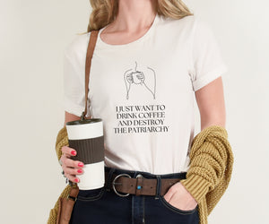 I Just Want to Drink Coffee and Smash the Patriarchy