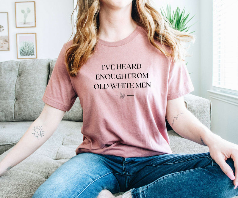 I've Heard Enough from Old White Men