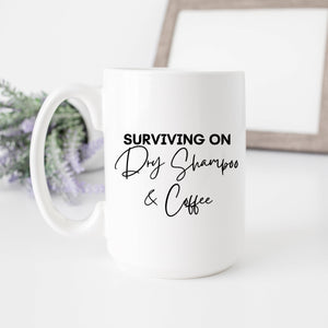Surviving on Dry Shampoo and Coffee