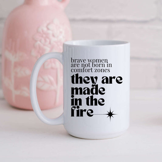 Brave Women Are Not Born in Comfort Zones Mug