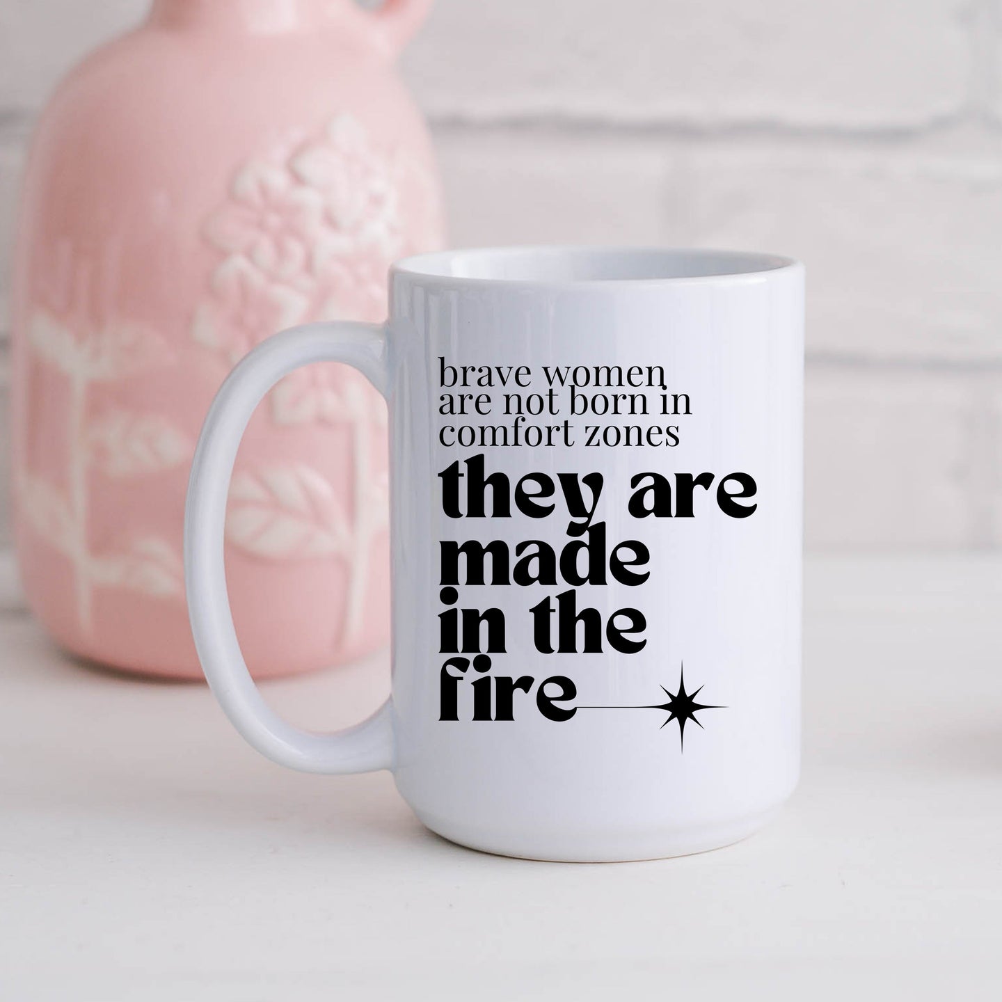 Brave Women Are Not Born in Comfort Zones Mug