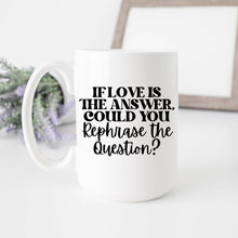 Load image into Gallery viewer, If Love is the Answer Mug