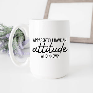 Apparently I Have an Attitude. Who Knew?