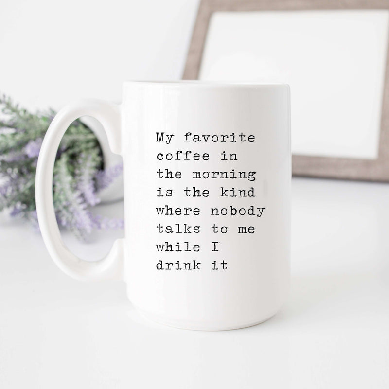 Favorite Coffee When Nobody Talks To Me Mug