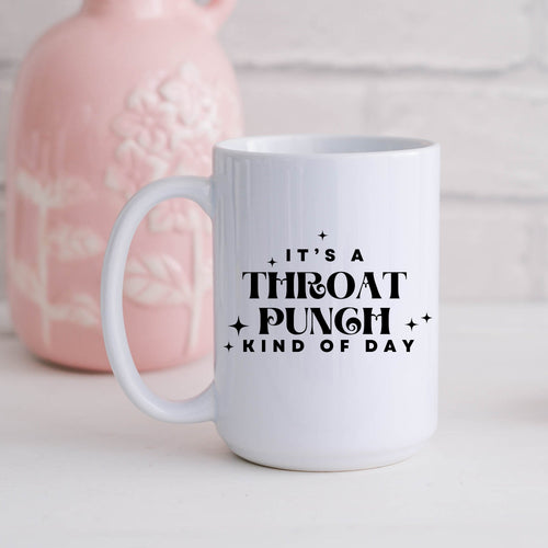 It's A Throat Punch Kind Of Day Coffee Mug