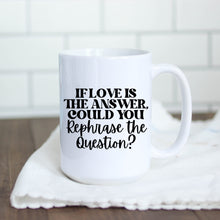 Load image into Gallery viewer, If Love is the Answer Mug