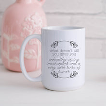 Load image into Gallery viewer, What Doesn&#39;t Kill You Dark Humor Mug