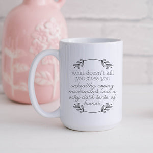 What Doesn't Kill You Dark Humor Mug