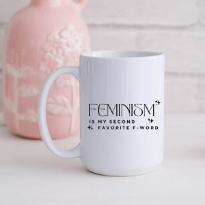 Feminism is my Second Favorite F Word Mug