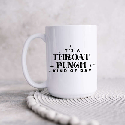 It's A Throat Punch Kind Of Day Coffee Mug