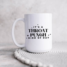 Load image into Gallery viewer, It&#39;s A Throat Punch Kind Of Day Coffee Mug