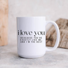 Load image into Gallery viewer, I Love You I&#39;m the Best Mug