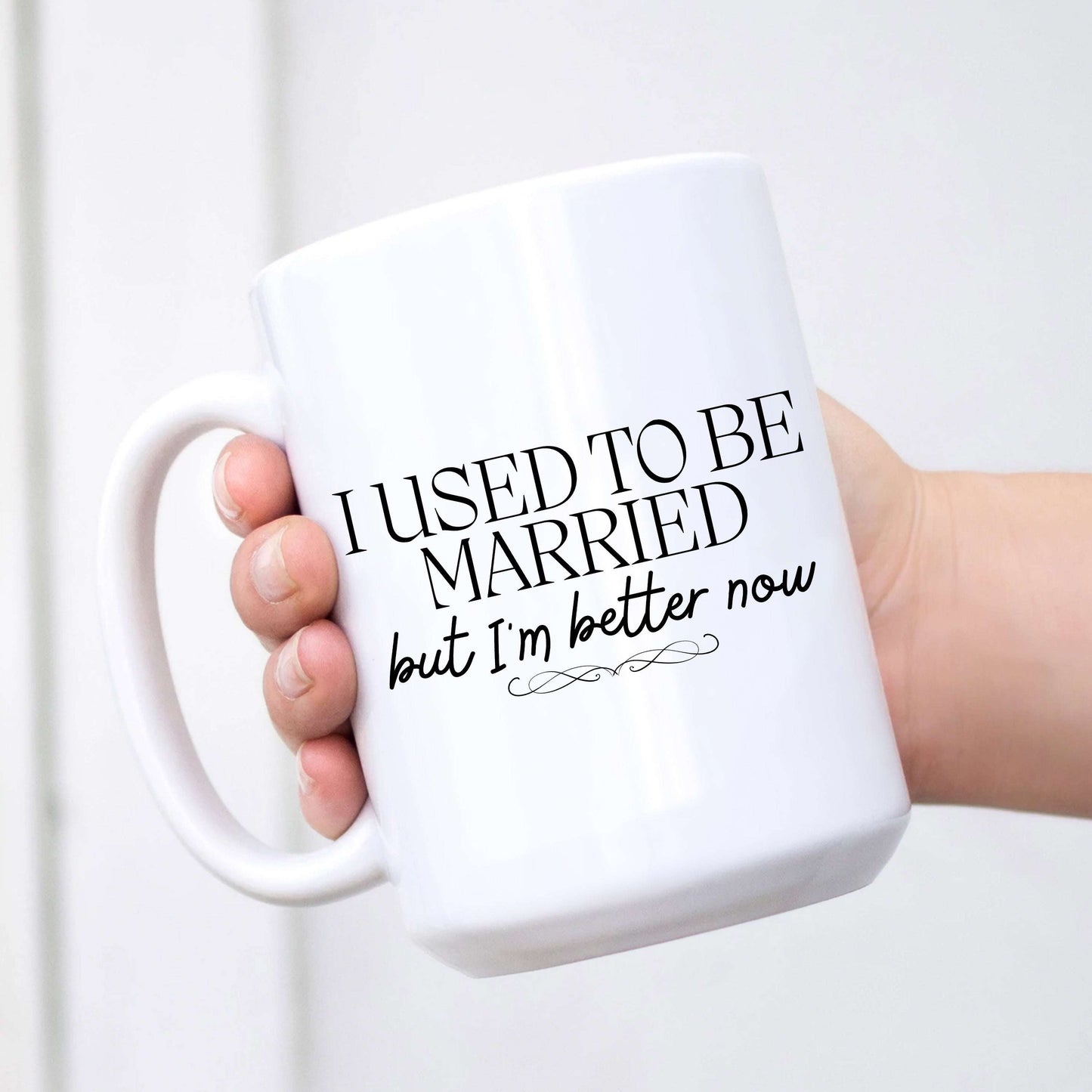 I Used to be Married, but I'm Better Now Mug